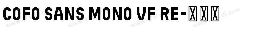 CoFo Sans Mono VF Re字体转换 CoFo Sans Mono VF Re字体转换